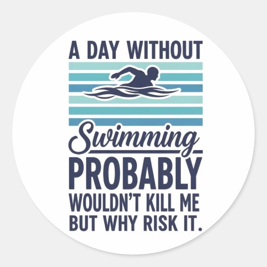 funny A Day Without Swimming Probably Wouldnt Kill Runder Aufkleber (Vorderseite)