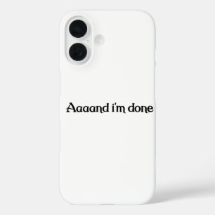 Funny, Aaaand ich bin fertig, Sarcastic Joke Vinta iPhone 16 Hülle