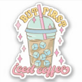 Funny, aber First Ice Kaffee Zitat Vinyl Sticker (Vorderseite)