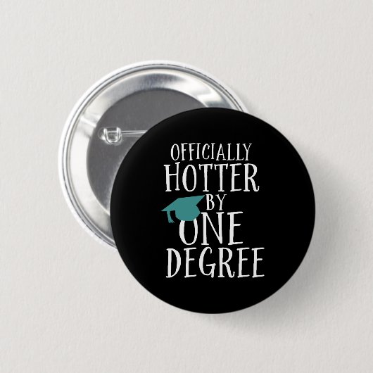 Funny Abschluss Offiziell Hotter by One Degree Button (Vorne & Hinten)