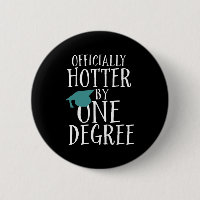 Funny Abschluss Offiziell Hotter by One Degree