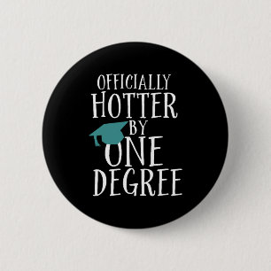 Funny Abschluss Offiziell Hotter by One Degree Button