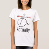 Funny Abschluss Phd Doctor, Miss Dr. Gift T-Shirt (Vorderseite)