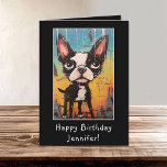 Funny Abstrakt Boston Terrier Happy Birthday Name Karte<br><div class="desc">Funny und Niedlich Abstrakt Boston Terrier Happy Birthday Name Card</div>
