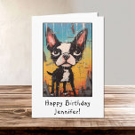 Funny Abstrakt Boston Terrier Happy Birthday Name Karte<br><div class="desc">Funny und Niedlich Abstrakt Boston Terrier Happy Birthday Name Card</div>
