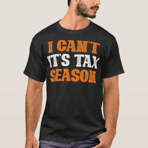 Funny Accountant, ich kann es nicht ist Ta Season T-Shirt