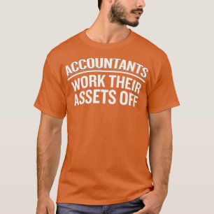 Funny Accountants arbeiten ihr Vermögen von Quoten T-Shirt
