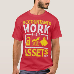 Funny Accounting Pun Accountants arbeiten ihr Verm T-Shirt
