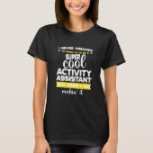 Funny Activity Assistant Activity Professionals W T-Shirt (Vorderseite)