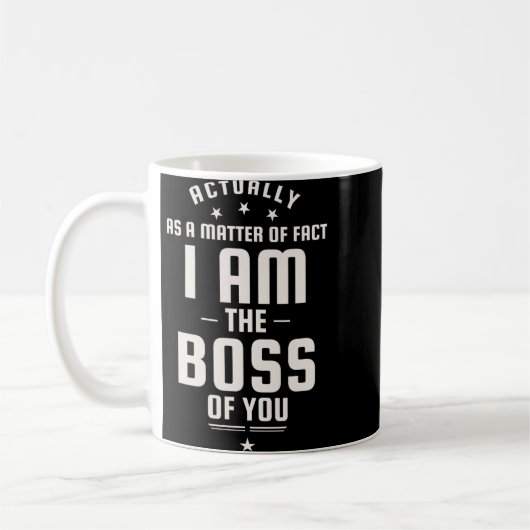 Funny Actually I Am The Boss Of You Kaffeetasse (Links)