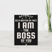 Funny Actually I Am The Boss Of You Karte (Vorderseite)