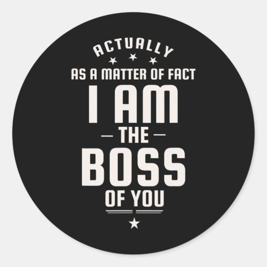 Funny Actually I Am The Boss Of You  Runder Aufkleber (Vorderseite)