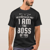 Funny Actually I Am The Boss Of You T-Shirt (Vorderseite)