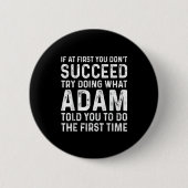Funny Adam If At First You Don't Succeed Try Doing Button (Vorderseite)