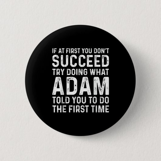 Funny Adam If At First You Don't Succeed Try Doing Button (Vorderseite)