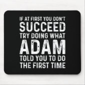 Funny Adam If At First You Don't Succeed Try Doing Mousepad (Vorne)