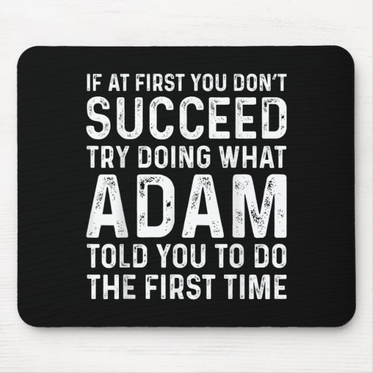 Funny Adam If At First You Don't Succeed Try Doing Mousepad (Vorne)