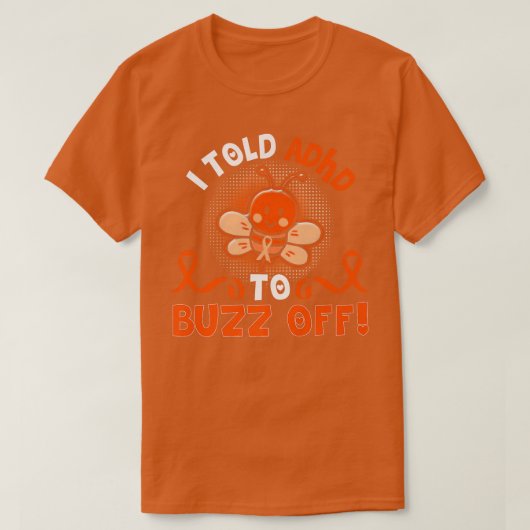 Funny ADHD Bee I Told ADHD To Buzz Off Gift Warrio T-Shirt (Design vorne)