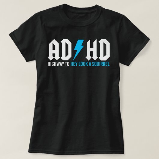 Funny ADHD Highway, um einen Eichhörnchen zu sehen T-Shirt (Design vorne)