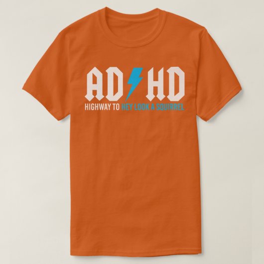 Funny ADHD Highway zu Hey, schauen Sie ein Eichhör T-Shirt (Design vorne)