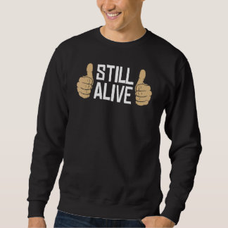 Funny Adrenaline Junkie Thumbs Up Still Alive 1 Sweatshirt