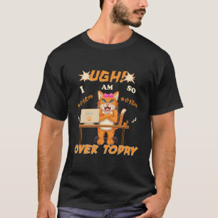 Funny Adult Cat Job Ugh Ich bin so über heute Cowo T-Shirt