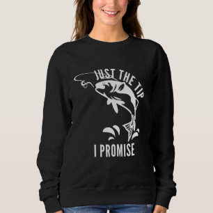 Funny Adult Humor Fischen nur den Tipp I Versprech Sweatshirt