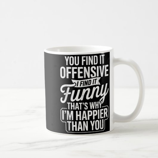 Funny Adult Humor Sarcastic Offensive Happy Funny Kaffeetasse (Rechts)