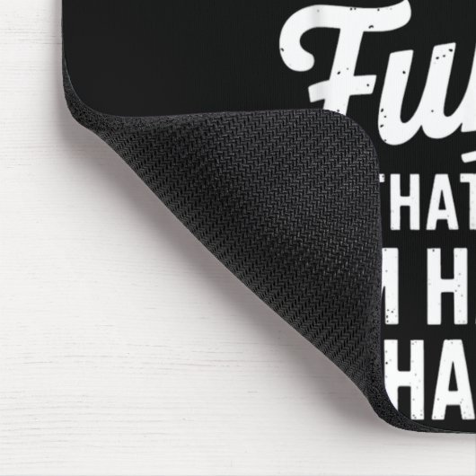 Funny Adult Humor Sarcastic Offensive Happy Funny  Mousepad (Ecke)
