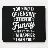 Funny Adult Humor Sarcastic Offensive Happy Funny  Mousepad (Vorne)