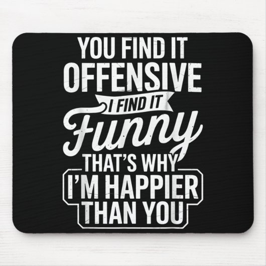 Funny Adult Humor Sarcastic Offensive Happy Funny Mousepad (Vorne)