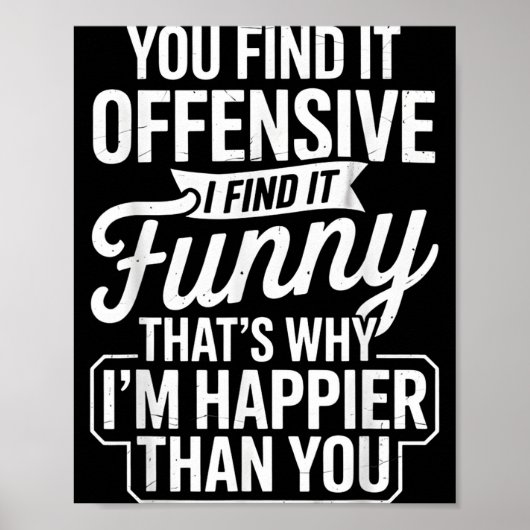 Funny Adult Humor Sarcastic Offensive Happy Funny  Poster (Vorne)