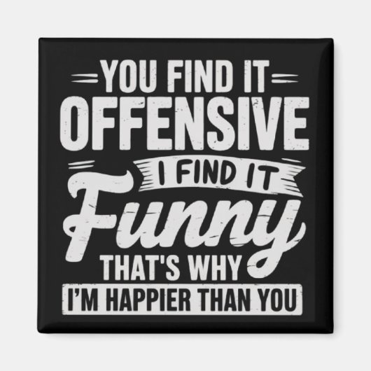 Funny Adult Humor Sarcastic Offensive Quote Meme Magnet (Vorne)