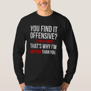 Funny Adult Shirt Sie finden es Offensive