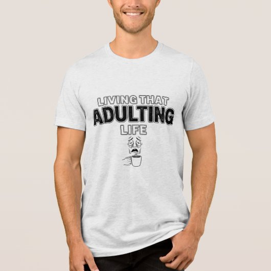 Funny Adulting Life Tired Coffee Slogan Tri-Blend Shirt (Vorderseite)