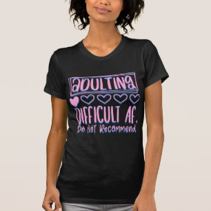 Funny Adulting Schwieriges AF würde nicht empfohle T-Shirt