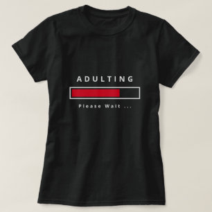 Funny Adulting T - Shirt - Benutzerdefinierter Tex