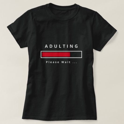 Funny Adulting T - Shirt - Benutzerdefinierter Tex (Design vorne)