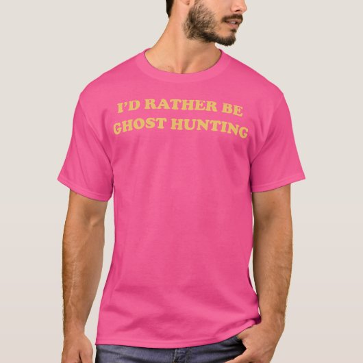 Funny Aesthetic I'D Rather Be Ghost Hunting T Shir T-Shirt (Vorderseite)