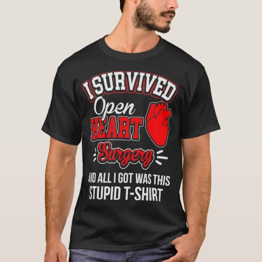 Funny After Survive Heart Operation Got Stupid T-Shirt (Vorderseite)