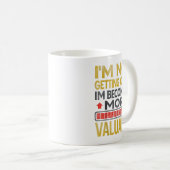Funny Aging Dad Quote I'm Not Getting Older For Me Kaffeetasse (VorderseiteRechts)
