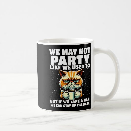Funny Aging Humor We May Not Party Like We Used To Kaffeetasse (Rechts)