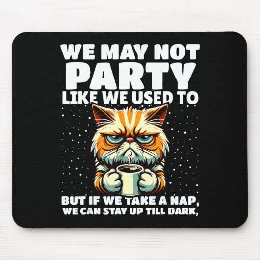 Funny Aging Humor We May Not Party Like We Used To Mousepad (Vorne)