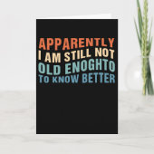 Funny Aging Quote Apparently Still Not Old Enough Karte (Vorderseite)