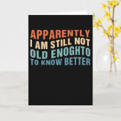 Funny Aging Quote Apparently Still Not Old Enough Karte (Gelbe Blume)
