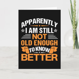 Funny Aging Quote Apparently Still Not Old Enough Karte
