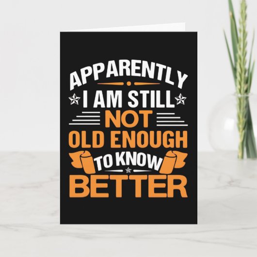 Funny Aging Quote Apparently Still Not Old Enough Karte (Vorderseite)