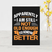 Funny Aging Quote Apparently Still Not Old Enough Karte (Gelbe Blume)
