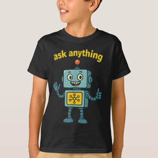 Funny Ai Robot With Ask Anything Quote _ Geek Tee  (Vorderseite)