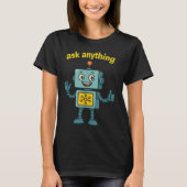 Funny Ai Robot With Ask Anything Quote _ Geek Tee (Vorderseite)